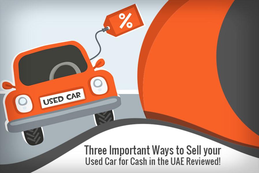 Three Important Ways to Sell your Used Car for Cash in the UAE Reviewed!